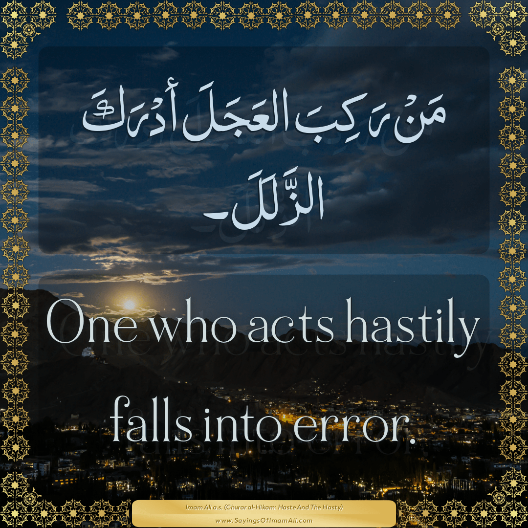 One who acts hastily falls into error.